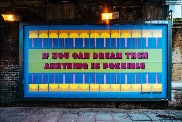 Billboard that says the phrase. "If you can dream then anything is possible."